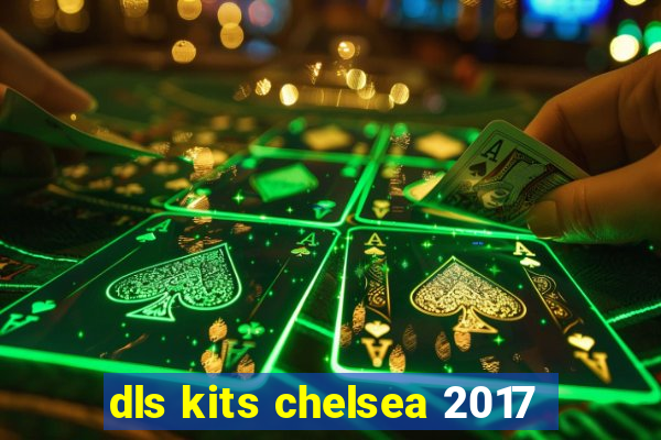 dls kits chelsea 2017